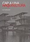 CAP A UNA ARQUITECTURA | 9788483348383 | LE CORBUSSIER | Galatea Llibres | Librería online de Reus, Tarragona | Comprar libros en catalán y castellano online
