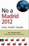 NO A MADRID 2012 | 9788496201477 | ORTEU, PERELLO I SALVADO | Galatea Llibres | Llibreria online de Reus, Tarragona | Comprar llibres en català i castellà online