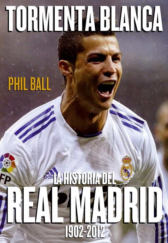 TORMENTA BLANCA, LA HISTORIA DEL REAL MADRID | 9788415405320 | BALL, PHIL | Galatea Llibres | Librería online de Reus, Tarragona | Comprar libros en catalán y castellano online