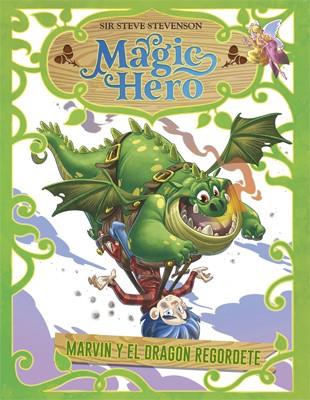 MAGIC HERO 4. MARVIN Y EL DRAGÓN REGORDETE | 9788424663650 | STEVENSON, STEVE | Galatea Llibres | Llibreria online de Reus, Tarragona | Comprar llibres en català i castellà online