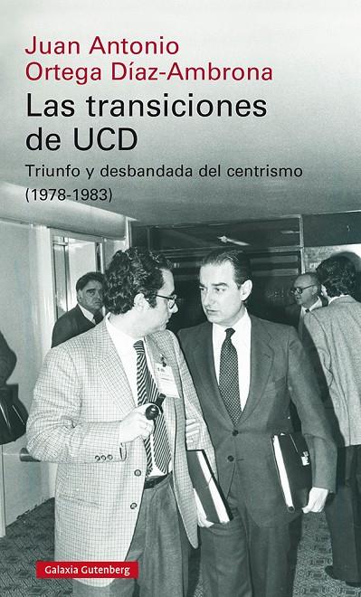 LAS TRANSICIONES DE UCD | 9788418218613 | ORTEGA DÍAZ-AMBRONA, JUAN ANTONIO | Galatea Llibres | Librería online de Reus, Tarragona | Comprar libros en catalán y castellano online