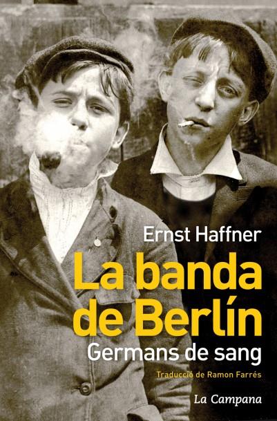 LA BANDA DE BERLÍN. GERMANS DE SANG | 9788494323621 | HAFFNER, ERNST | Galatea Llibres | Librería online de Reus, Tarragona | Comprar libros en catalán y castellano online