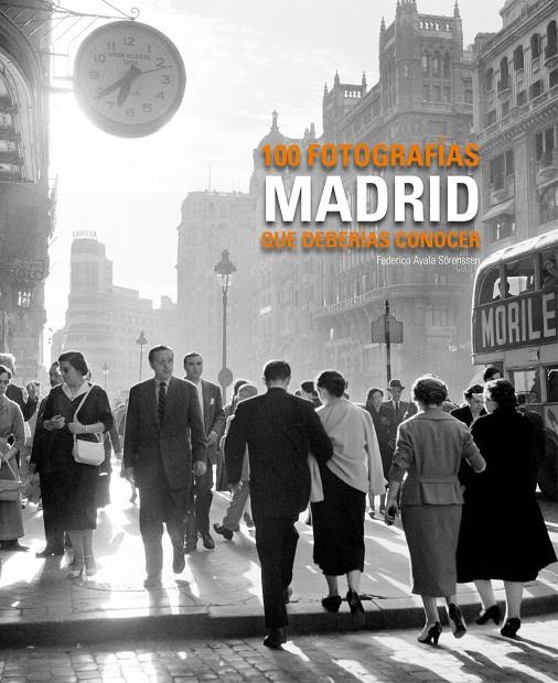 MADRID. 100 FOTOGRAFIAS QUE DEBERIAS CONOCER | 9788497856881 | AYALA, FEDERICO | Galatea Llibres | Librería online de Reus, Tarragona | Comprar libros en catalán y castellano online