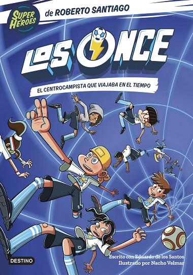 LOS ONCE 3. EL CENTROCAMPISTA QUE VIAJABA EN EL TIEMPO | 9788408254072 | SANTIAGO, ROBERTO/SANTOS MOLINA, EDUARDO DE LOS | Galatea Llibres | Librería online de Reus, Tarragona | Comprar libros en catalán y castellano online