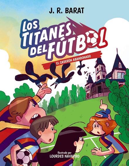 LOS TITANES DEL FÚTBOL, 2. EL CASERÓN ABANDONADO | 9788414359686 | BARAT, J. R. | Galatea Llibres | Librería online de Reus, Tarragona | Comprar libros en catalán y castellano online