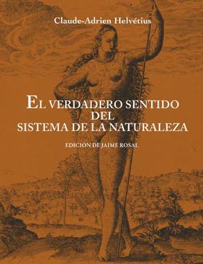 EL VERDADERO SENTIDO DEL SISTEMA DE LA NATURALEZA | 9788494546693 | HELVÉTIUS, CLAUDE-ADRIEN | Galatea Llibres | Llibreria online de Reus, Tarragona | Comprar llibres en català i castellà online