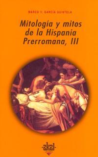 MITOLOGIA Y MITOS DE LA HISPANIA PRERROMANA, III | 9788446010159 | GARCIA QUINTELA, MARCO V. | Galatea Llibres | Llibreria online de Reus, Tarragona | Comprar llibres en català i castellà online