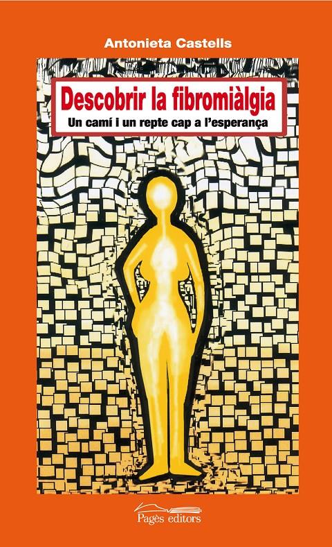 DESCUBRIR LA FIBROMIALGIA | 9788497796040 | CASTELLS, ANTONIETA | Galatea Llibres | Librería online de Reus, Tarragona | Comprar libros en catalán y castellano online