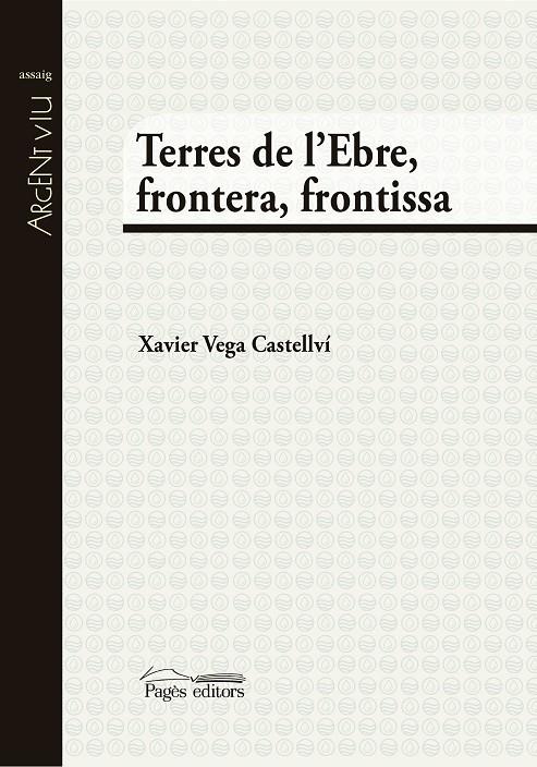 TERRES DE L'EBRE, FRONTERA, FRONTISSA | 9788499758428 | VEGA CASTELLVÍ, XAVIER | Galatea Llibres | Librería online de Reus, Tarragona | Comprar libros en catalán y castellano online