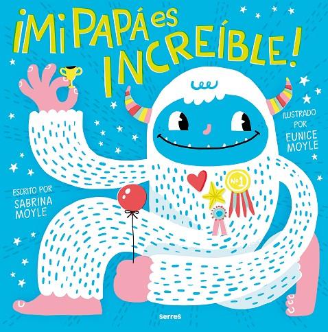 MI PAPÁ ES INCREÍBLE | 9788427240964 | MOYLE, SABRINA/MOYLE, EUNICE | Galatea Llibres | Librería online de Reus, Tarragona | Comprar libros en catalán y castellano online