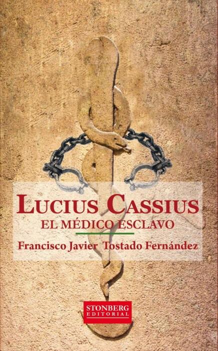 LUCIUS CASSIUS. EL MÉDICO ESCLAVO | 9788493950675 | TOSTADO FERNÁNDEZ, FRANCISCO JAVIER | Galatea Llibres | Llibreria online de Reus, Tarragona | Comprar llibres en català i castellà online