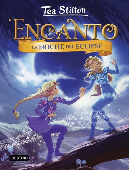LA NOCHE DEL ECLIPSE. ENCANTO TEA STILTON | 9788408232131 | Galatea Llibres | Llibreria online de Reus, Tarragona | Comprar llibres en català i castellà online