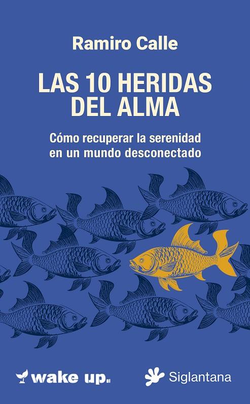 LAS 10 HERIDAS  DEL ALMA CÓMO RECUPERAR LA SERENIDAD  EN UN MUNDO DESCONECTADO | 9788410179745 | CALLE, RAMIRO | Galatea Llibres | Llibreria online de Reus, Tarragona | Comprar llibres en català i castellà online