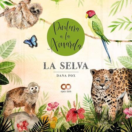 LA SELVA. PINTURA A LA ACUARELA | 9788441546387 | FOX, DANA | Galatea Llibres | Librería online de Reus, Tarragona | Comprar libros en catalán y castellano online