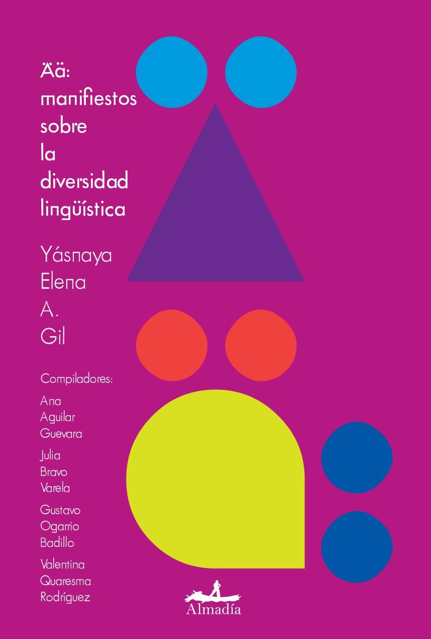 ÄÄ:MANIFIESTOS SOBRE LA DIVERSIDAD LINGÜÍSTICA | 9788412600322 | AGUILAR GIL, YÁSNAYA ELENA | Galatea Llibres | Librería online de Reus, Tarragona | Comprar libros en catalán y castellano online