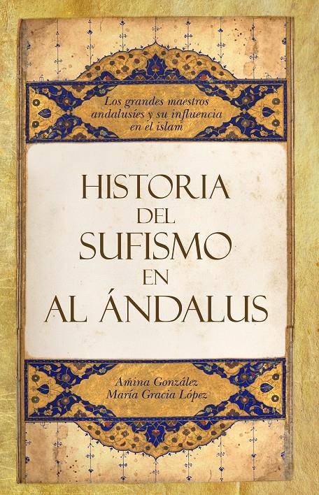 HISTORIA DEL SUFISMO EN AL-ANDALUS | 9788492573943 | GONZÁLEZ COSTA, AMINA  / LÓPEZ ANGUITA, MARÍA GRACIA | Galatea Llibres | Llibreria online de Reus, Tarragona | Comprar llibres en català i castellà online