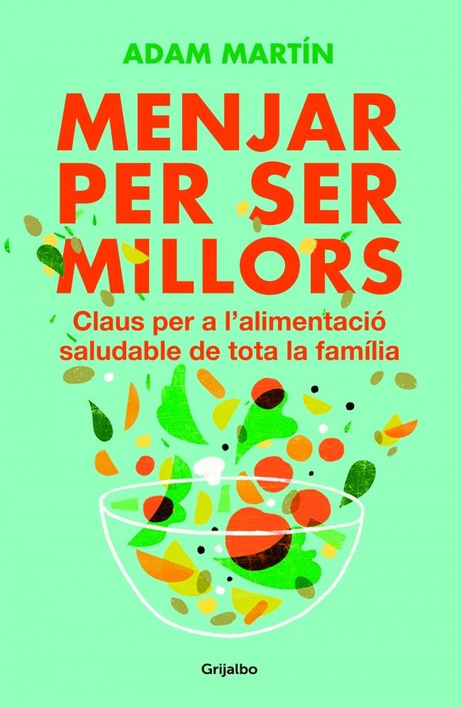 MENJAR PER SER MILLORS | 9788401388859 | MARTIN, ADAM | Galatea Llibres | Librería online de Reus, Tarragona | Comprar libros en catalán y castellano online