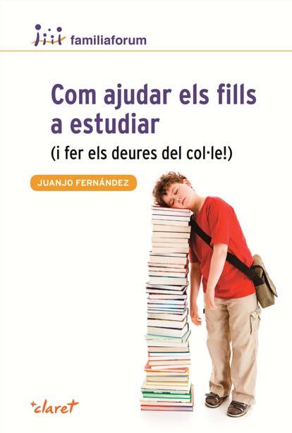 COM AJUDAR ELS FILLS A ESTUDIAR (I FER ELS DEURES DEL COL.LE) | 9788498466690 | FERNANDEZ, JUANJO | Galatea Llibres | Librería online de Reus, Tarragona | Comprar libros en catalán y castellano online