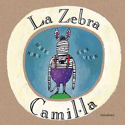 LA ZEBRA CAMIL·LA | 9788416804085 | NÚÑEZ, MARISA | Galatea Llibres | Llibreria online de Reus, Tarragona | Comprar llibres en català i castellà online