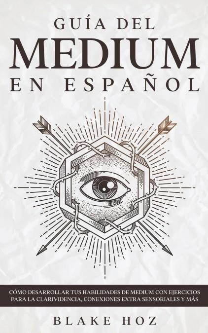 GUIA DEL MEDIUM EN ESPAÑOL | 9781646946105 | HOZ, BLAKE | Galatea Llibres | Llibreria online de Reus, Tarragona | Comprar llibres en català i castellà online