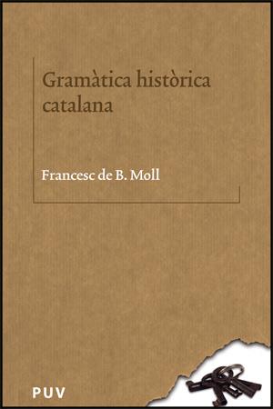 GRAMATICA HISTORICA CATALANA | 9788437064123 | MOLL I CASASNOVAS, FRANCESC DE BORJA (1903-1991) | Galatea Llibres | Librería online de Reus, Tarragona | Comprar libros en catalán y castellano online