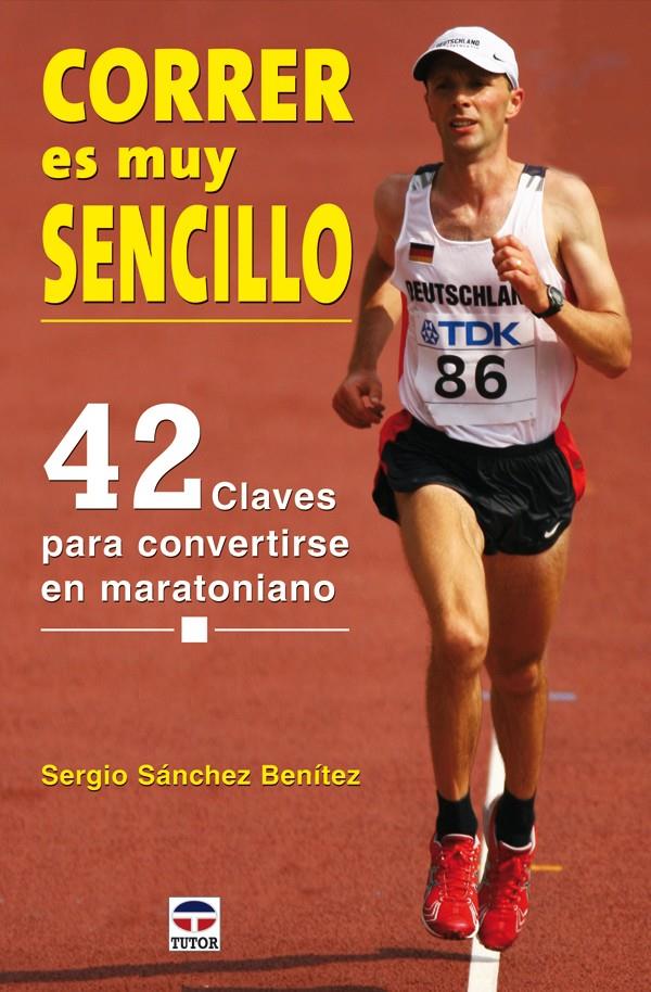 CORRER ES MUY SENCILLO. 42 CLAVES PARA CONVERTIRSE MARATONIA | 9788479027292 | SANCHEZ BENITEZ, SERGIO | Galatea Llibres | Librería online de Reus, Tarragona | Comprar libros en catalán y castellano online