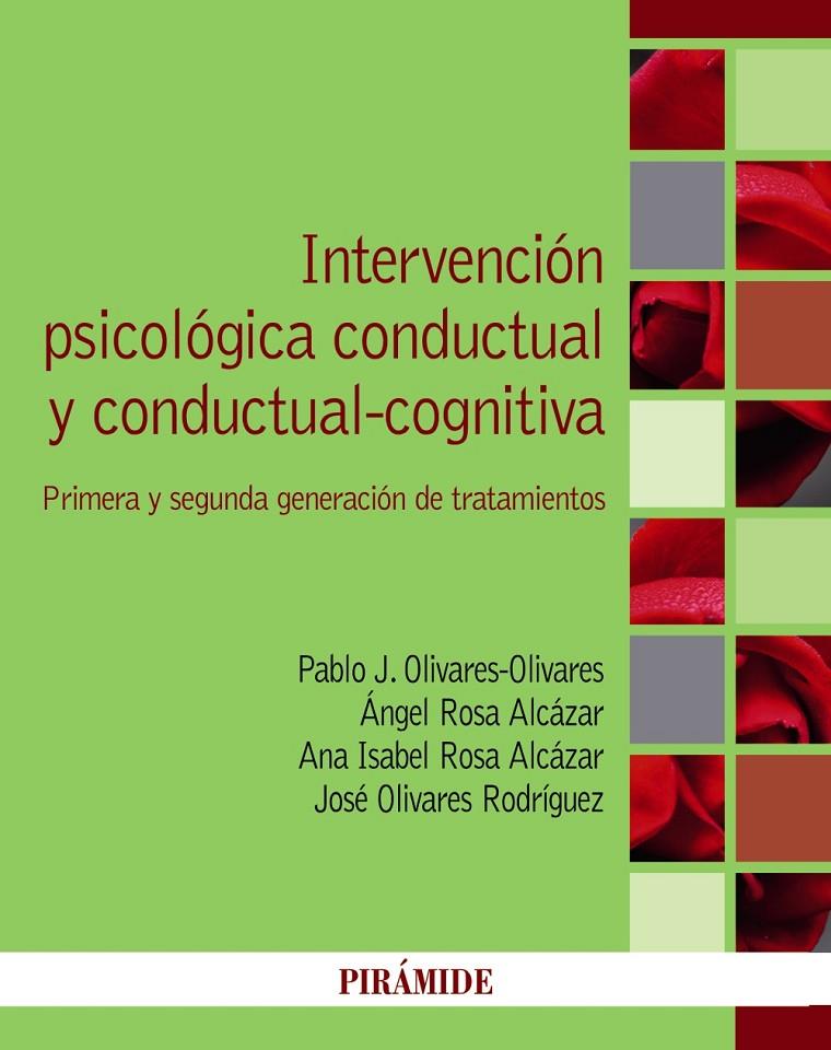 INTERVENCIÓN PSICOLÓGICA CONDUCTUAL Y CONDUCTUAL-COGNITIVA | 9788436845907 | OLIVARES OLIVARES, PABLO J./ROSA ALCÁZAR, ÁNGEL/ROSA ALCÁZAR, ANA ISABEL/OLIVARES RODRÍGUEZ, JOSÉ | Galatea Llibres | Librería online de Reus, Tarragona | Comprar libros en catalán y castellano online