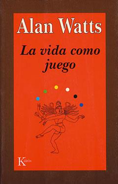 LA VIDA COMO JUEGO | 9788472453210 | ALAN WATTS | Galatea Llibres | Librería online de Reus, Tarragona | Comprar libros en catalán y castellano online