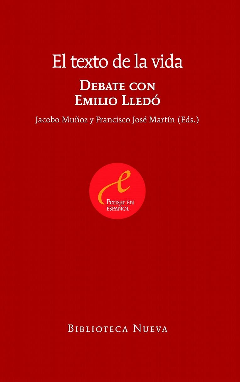 TEXTO DE LA VIDA, EL. DEBATE CON EMILIO LLEDO | 9788499402031 | MUÑOZ, JACOBO ET. AL. | Galatea Llibres | Llibreria online de Reus, Tarragona | Comprar llibres en català i castellà online