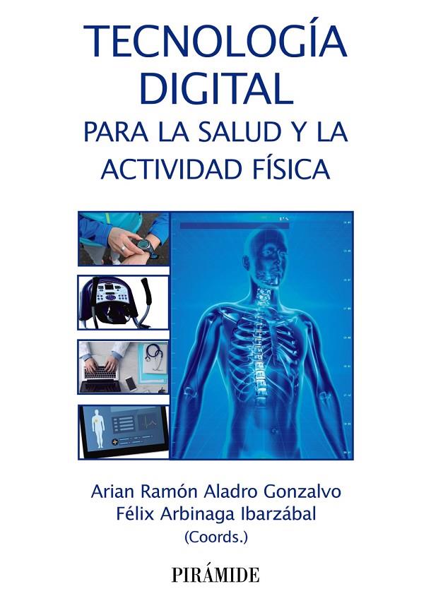 TECNOLOGÍA DIGITAL PARA LA SALUD Y LA ACTIVIDAD FÍSICA | 9788436841701 | ALADRO-GONZALVO, ARIAN RAMÓN/ARBINAGA IBARZÁBAL, FÉLIX | Galatea Llibres | Llibreria online de Reus, Tarragona | Comprar llibres en català i castellà online