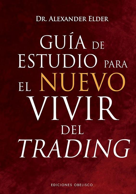 GUÍA DE ESTUDIO PARA EL NUEVO VIVIR DEL TRADING | 9788491118275 | ELDER, ALEXANDER | Galatea Llibres | Llibreria online de Reus, Tarragona | Comprar llibres en català i castellà online