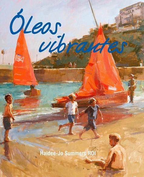 ÓLEOS VIBRANTES | 9788415053927 | SUMMERS, HAIDEE-JO | Galatea Llibres | Librería online de Reus, Tarragona | Comprar libros en catalán y castellano online