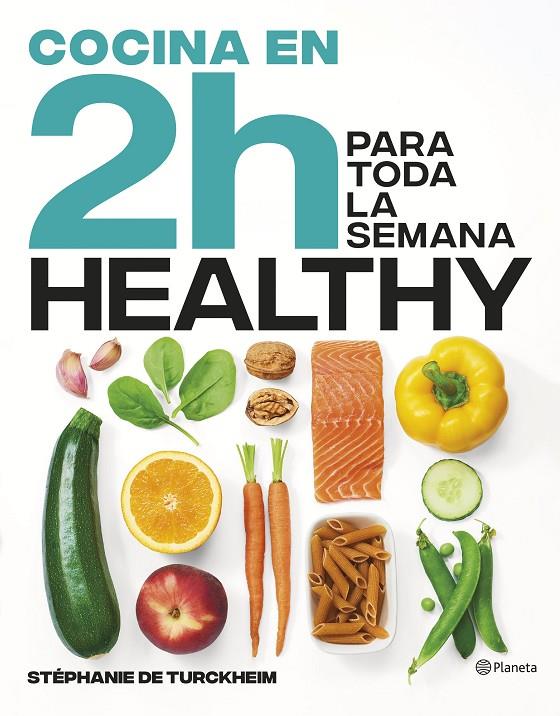 COCINA HEALTHY EN 2 HORAS PARA TODA LA SEMANA | 9788408269458 | TURCKHEIM, STÉPHANIE DE | Galatea Llibres | Librería online de Reus, Tarragona | Comprar libros en catalán y castellano online