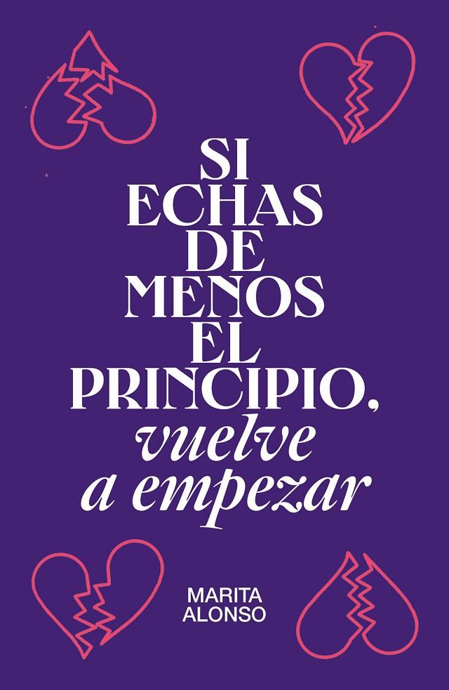 SI ECHAS DE MENOS EL PRINCIPIO, VUELVE A EMPEZAR | 9788499987927 | ALONSO, MARITA | Galatea Llibres | Librería online de Reus, Tarragona | Comprar libros en catalán y castellano online