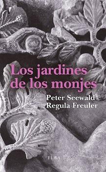 LOS JARDINES DE LOS MONJES | 9788494796609 | SEEWALD, PETER/FREULER, REGULA | Galatea Llibres | Llibreria online de Reus, Tarragona | Comprar llibres en català i castellà online