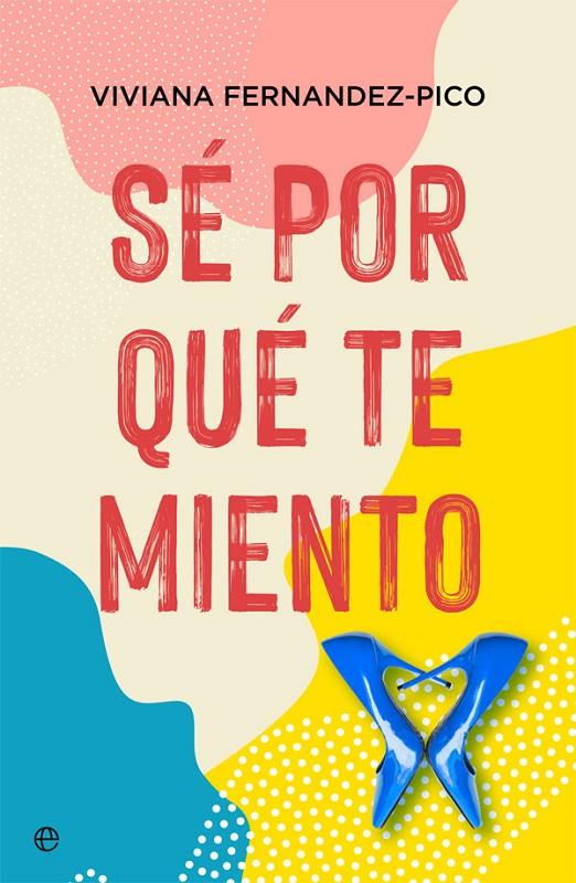 SÉ POR QUÉ TE MIENTO | 9788491649922 | FERNÁNDEZ-PICO, VIVIANA | Galatea Llibres | Librería online de Reus, Tarragona | Comprar libros en catalán y castellano online