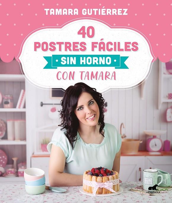 40 POSTRES FÁCILES SIN HORNO CON TAMARA | 9788418045202 | GUTIÉRREZ, TAMARA | Galatea Llibres | Llibreria online de Reus, Tarragona | Comprar llibres en català i castellà online