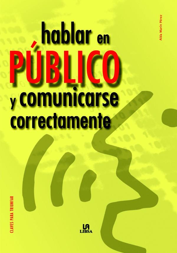HABLAR EN PUBLICO Y COMUNICARSE CORRECTAMENTE | 9788466214896 | MARIN PEREZ, AIDA | Galatea Llibres | Librería online de Reus, Tarragona | Comprar libros en catalán y castellano online