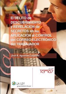 DELITO DE DESCUBRIMIENTO Y REVELACION DE SECRETOS EN SU APLICACION AL CONTROL DEL CORREO | 9788481262605 | AGUSTINA SANLLEHI, JOSE R. | Galatea Llibres | Librería online de Reus, Tarragona | Comprar libros en catalán y castellano online