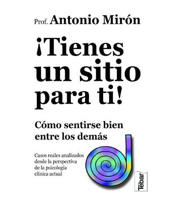 TIENES UN SITIO PARA TI : COMO SENTIRSE BIEN ENTRE LOS DEMAS | 9788495447371 | MIRON HERNANDEZ, ANTONIO | Galatea Llibres | Llibreria online de Reus, Tarragona | Comprar llibres en català i castellà online