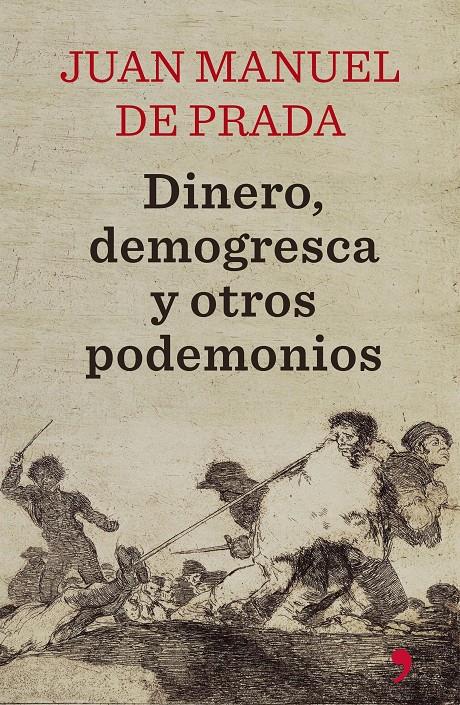 DINERO, DEMOGRESCA Y OTROS PODEMONIOS | 9788499984780 | DE PRADA, JUAN MANUEL | Galatea Llibres | Librería online de Reus, Tarragona | Comprar libros en catalán y castellano online