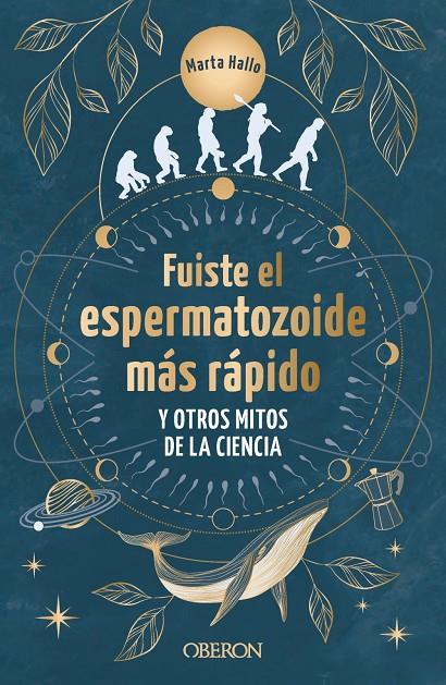 FUISTE EL ESPERMATOZOIDE MÁS RÁPIDO Y OTROS MITOS DE LA CIENCIA | 9788441550568 | ALONSO, MARTA | Galatea Llibres | Librería online de Reus, Tarragona | Comprar libros en catalán y castellano online