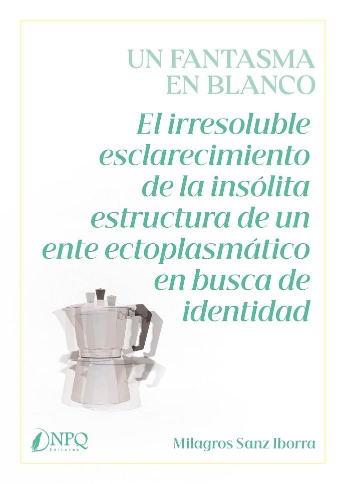 UN FANTASMA EN BLANCO | 9788419924513 | SANZ IBORRA, MILAGROS | Galatea Llibres | Llibreria online de Reus, Tarragona | Comprar llibres en català i castellà online