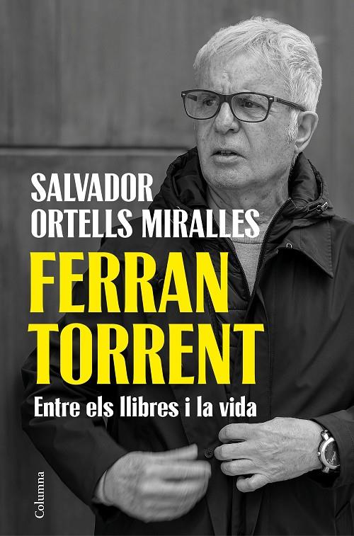 FERRAN TORRENT. ENTRE ELS LLIBRES I LA VIDA | 9788466435659 | ORTELLS MIRALLES, SALVADOR | Galatea Llibres | Llibreria online de Reus, Tarragona | Comprar llibres en català i castellà online
