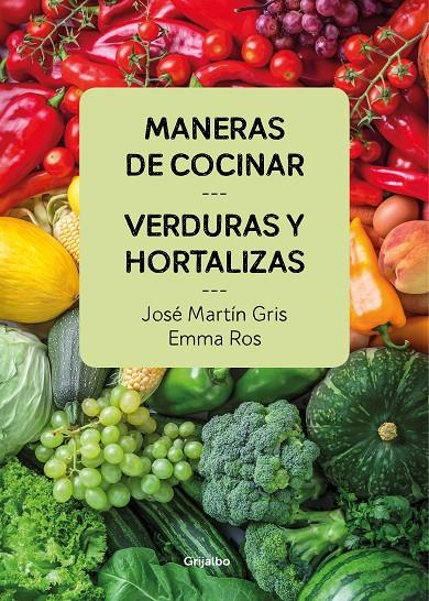MANERAS DE COCINAR VERDURAS Y HORTALIZAS | 9788416895458 | JOSé MARTíN GRIS/EMMA ROS | Galatea Llibres | Librería online de Reus, Tarragona | Comprar libros en catalán y castellano online