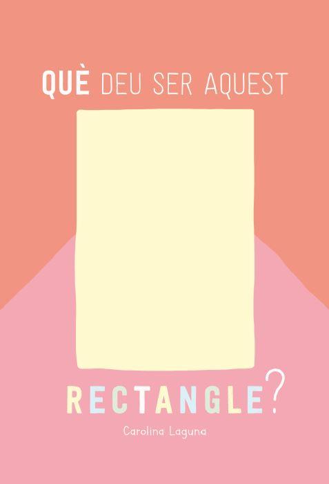 QUÈ DEU SER AQUEST RECTANGLE? | 9788426732880 | LAGUNA, CAROLINA | Galatea Llibres | Llibreria online de Reus, Tarragona | Comprar llibres en català i castellà online