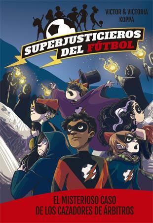 SUPERJUSTICIEROS DEL FúTBOL 2. EL MISTERIOSO CASO DE LOS CAZADORES DE áRBITROS | 9788424660819 | KOPPA, VICTOR | Galatea Llibres | Llibreria online de Reus, Tarragona | Comprar llibres en català i castellà online