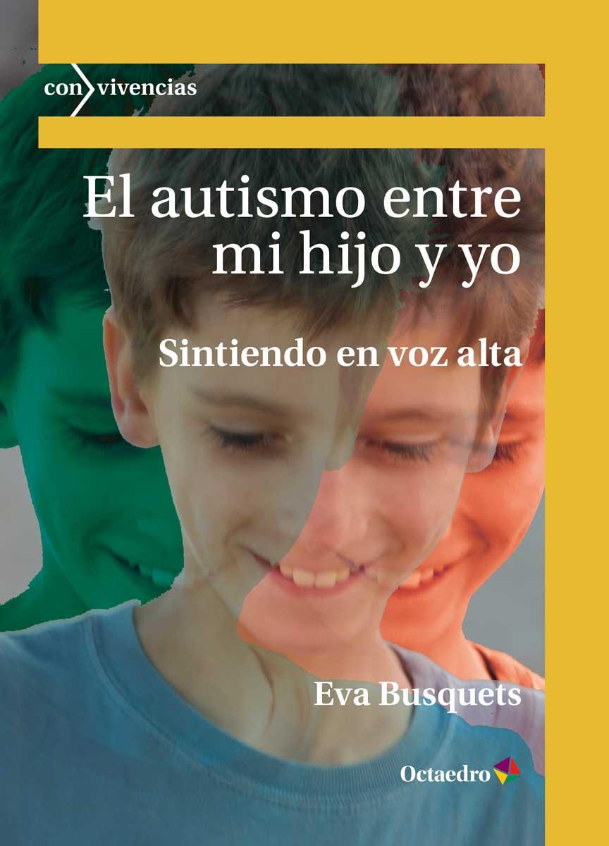 EL AUTISMO ENTRE MI HIJO Y YO | 9788417667245 | BUSQUETS IZQUIERDO, EVA | Galatea Llibres | Librería online de Reus, Tarragona | Comprar libros en catalán y castellano online