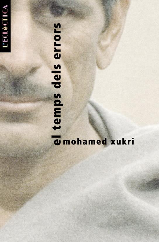 TEMPS DELS ERRORS, EL | 9788476606032 | XUKRI, MOHAMED | Galatea Llibres | Librería online de Reus, Tarragona | Comprar libros en catalán y castellano online