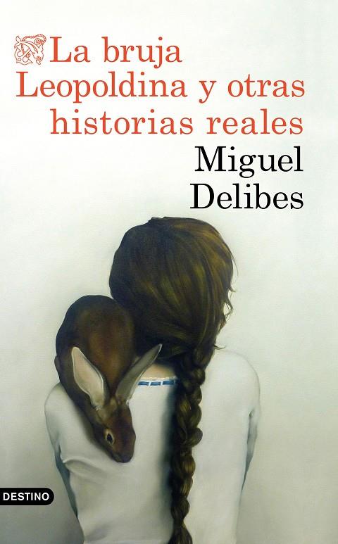 LA BRUJA LEOPOLDINA Y OTRAS HISTORIAS REALES | 9788423353880 | DELIBES, MIGUEL | Galatea Llibres | Llibreria online de Reus, Tarragona | Comprar llibres en català i castellà online